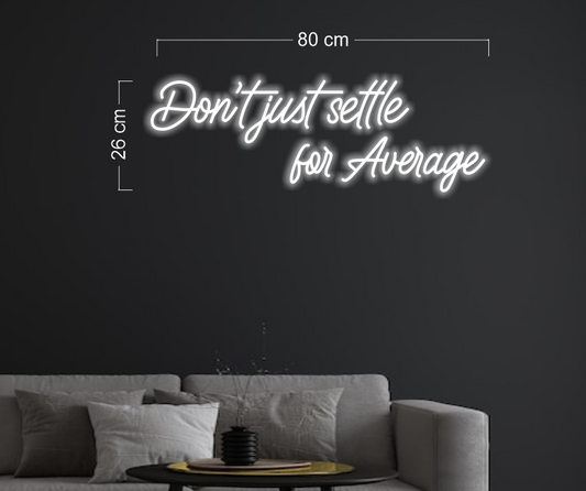 Don’t just settle for Average (RGB color) | LED Neon Sign