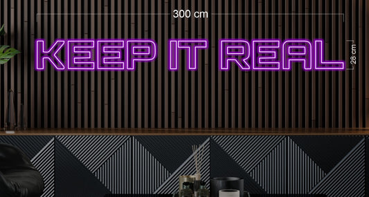KEEP IT REAL | LED Neon Sign
