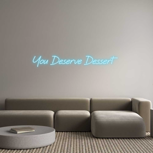 Custom Neon: You Deserve D...