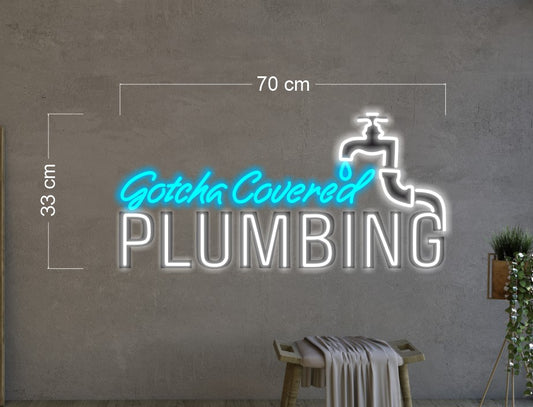 GOTCHA COVERED PLUMBING | LED Neon Sign
