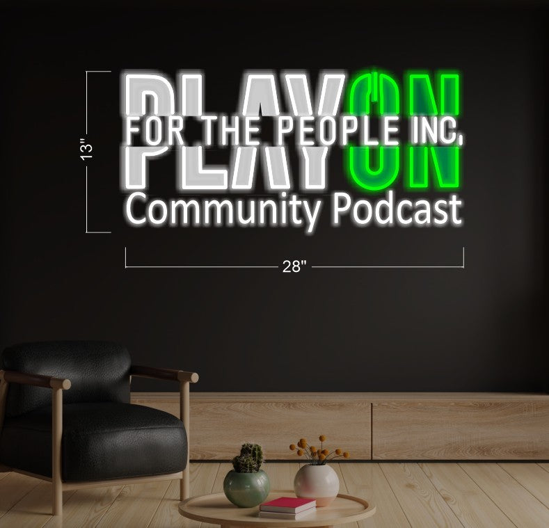 Play on for the people INC Commuity Podcast | LED Neon Sign
