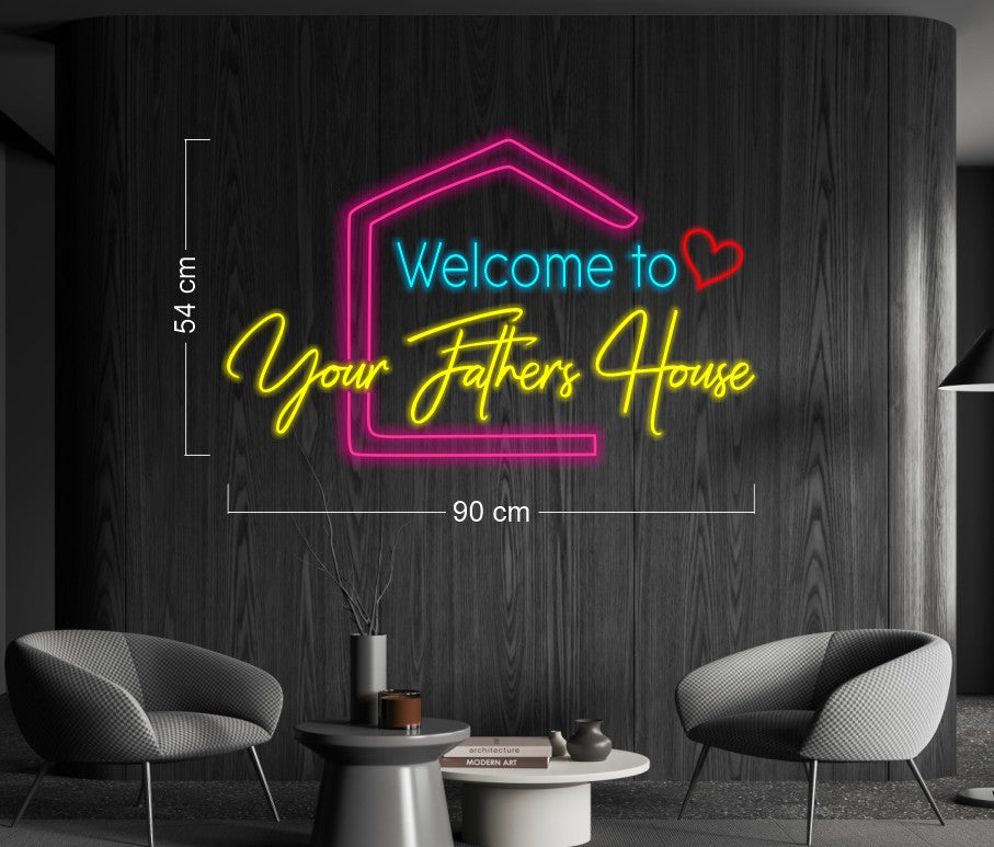 WELCOME TO YOUR FATHERS HOUSE | LED Neon Sign