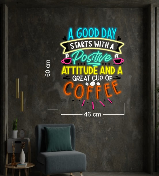 A good day start with a positive attitude and a great cup of coffee | LED Neon Sign
