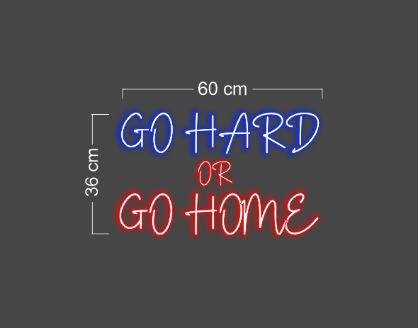 Go hard or Go home | LED Neon Sign ( 2 signs)
