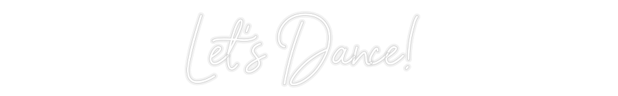 Custom Neon: Let's Dance!