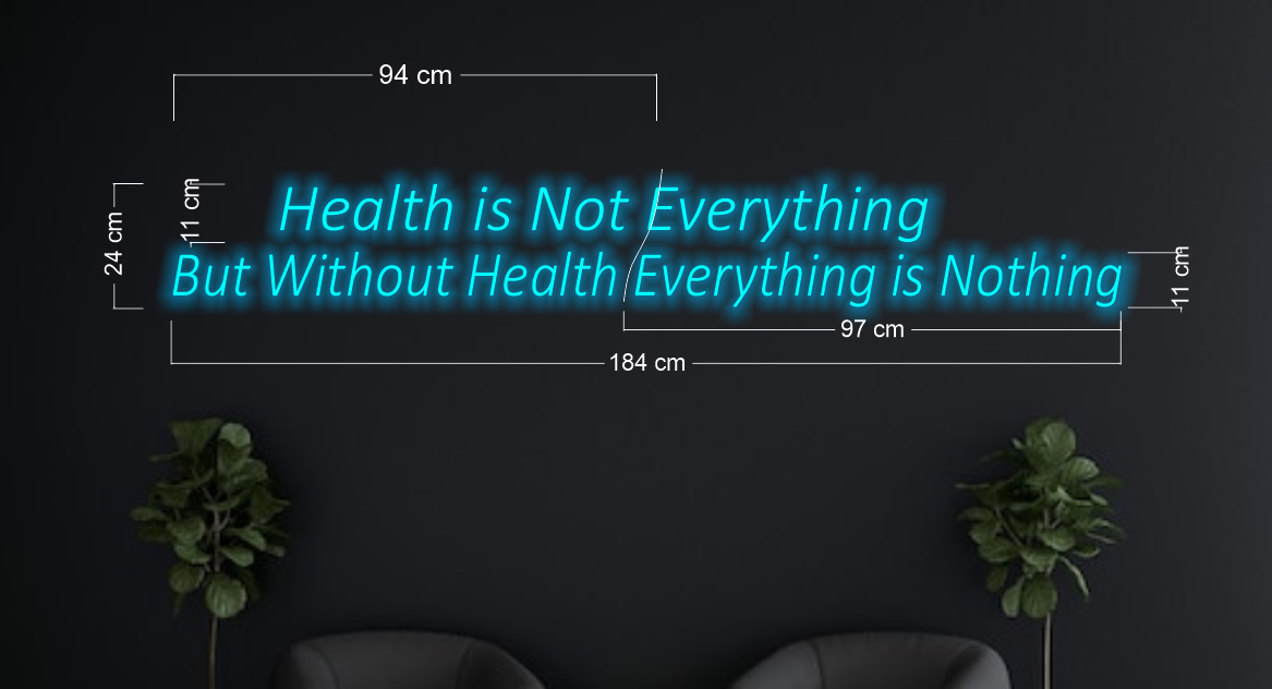 Health is not everything but without health everything is nothing | LED Neon Sign