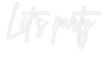 Custom Neon: Let's party