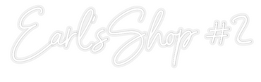 Custom Neon: Earl’sShop #2