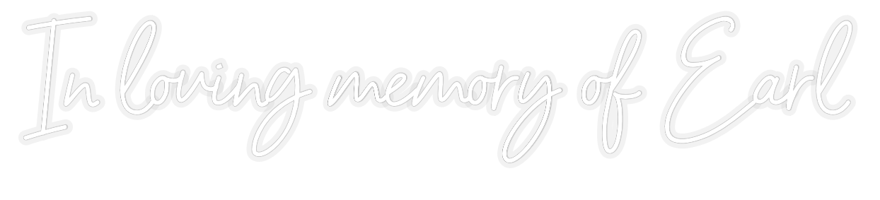 Custom Neon: In loving mem...