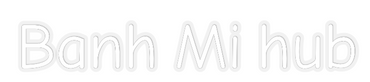 Custom Neon: Banh Mi hub
