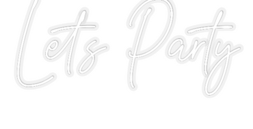 Custom Neon: Let’s Party