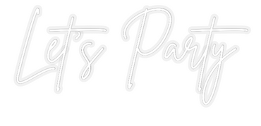 Custom Neon: Let’s Party