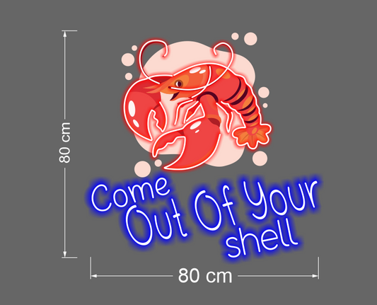 COME OUT OF YOUR SHELL | LED Neon Sign