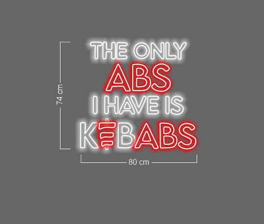 The only abs i have it kebabs | LED Neon Sign