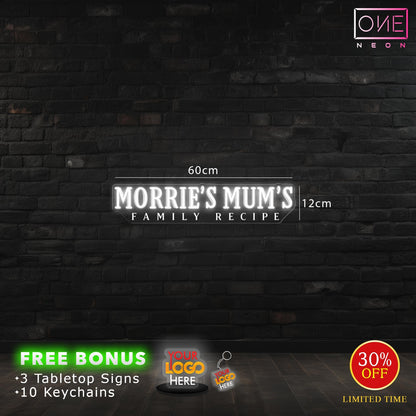 Morrie's Mum's family recipe | LED Neon Sign