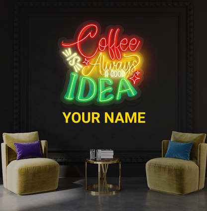 Coffee is Always a Good Idea Artwork Led Neon Sign