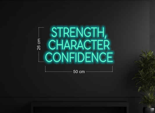 STRENGTH CHARACTER CONFIDENCE | LED Neon Sign