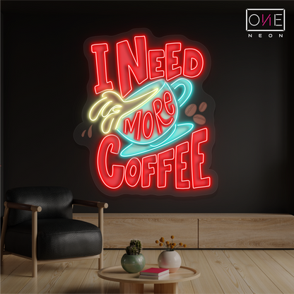 Enseigne au néon à LED « J'ai besoin de plus de café »