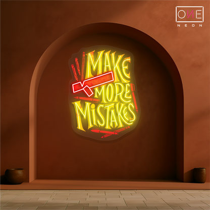 Make More Mistakes Artwork Led Neon Sign