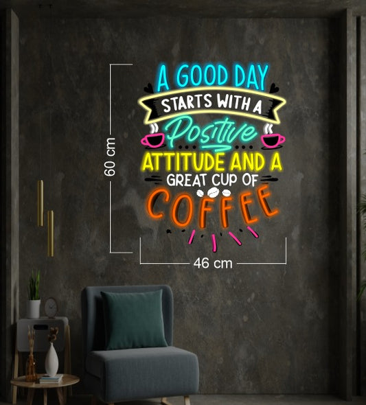 A good day start with a positive attitude and a great cup of coffee | LED Neon Sign