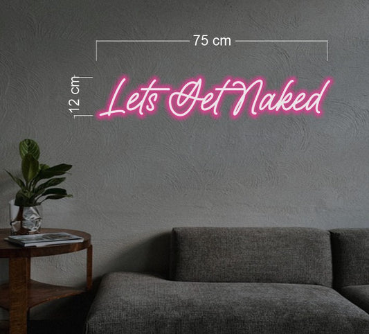 Lets get naked | LED Neon Sign