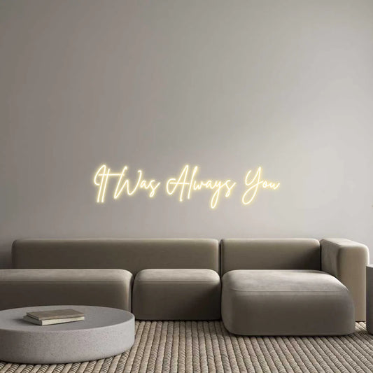 It Was Always You | LED Neon Sign (extra express shipping)