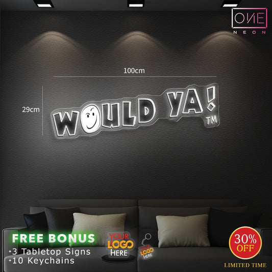 WOULD YA | LED Neon Sign