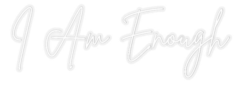 Custom Neon: I Am Enough