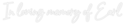 Custom Neon: In loving mem...