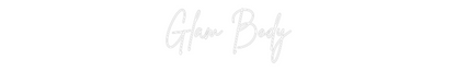 Custom Neon: Glam Body